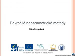 Pokroil neparametrick metody Klra Komprdov Pokroil neparametrick metody