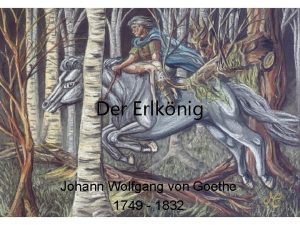 Der Erlknig Johann Wolfgang von Goethe 1749 1832