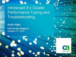 Introscope 8 x Cluster Performance Tuning and Troubleshooting