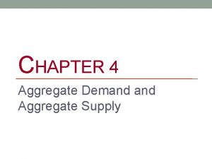 CHAPTER 4 Aggregate Demand Aggregate Supply Gottheil Principles