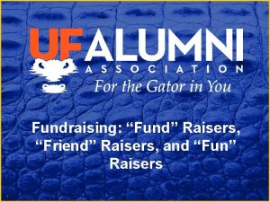 Fundraising Fund Raisers Friend Raisers and Fun Raisers