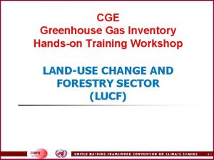 CGE Greenhouse Gas Inventory Handson Training Workshop LANDUSE