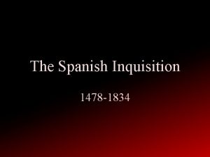 The Spanish Inquisition 1478 1834 Tribunal del santo