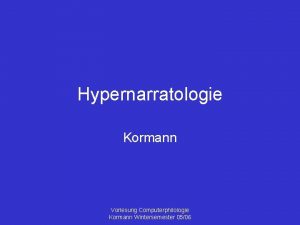 Hypernarratologie Kormann Vorlesung Computerphilologie Kormann Wintersemester 0506 Plan