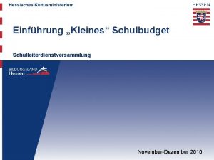 Einfhrung Kleines Schulbudget Schulleiterdienstversammlung NovemberDezember 2010 Einfhrung des