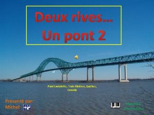 Deux rives Un pont 2 Pont Laviolette TroisRivires