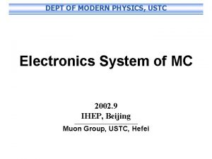 DEPT OF MODERN PHYSICS USTC Electronics System of