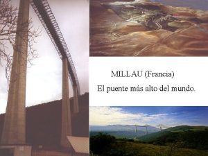 MILLAU Francia El puente ms alto del mundo