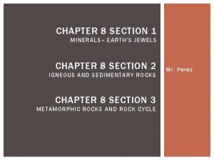 CHAPTER 8 SECTION 1 MINERALS EARTHS JEWELS CHAPTER