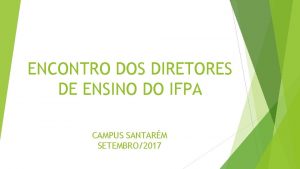 ENCONTRO DOS DIRETORES DE ENSINO DO IFPA CAMPUS