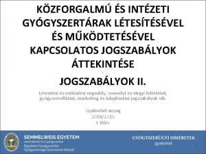 KZFORGALM S INTZETI GYGYSZERTRAK LTESTSVEL S MKDTETSVEL KAPCSOLATOS