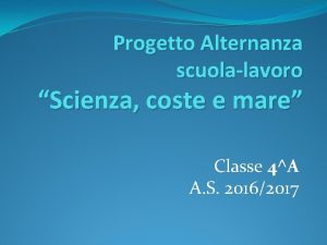 Progetto Alternanza scuolalavoro Scienza coste e mare Classe