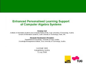 Enhanced Personalised Learning Support of Computer Algebra Systems