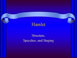 Hamlet Structure Speeches and Staging Hamlet Act IV