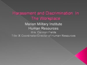 Harassment and Discrimination In The Workplace Marion Military