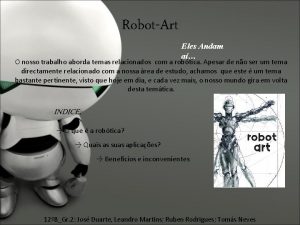 RobotArt Eles Andam a O nosso trabalho aborda