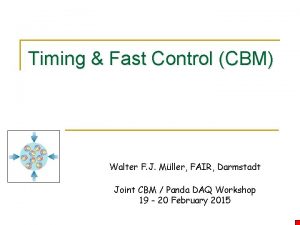 Timing Fast Control CBM Walter F J Mller