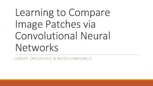 Learning to Compare Image Patches via Convolutional Neural