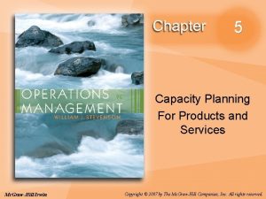 5 Capacity Planning For Products and Services Mc