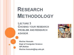 RESEARCH METHODOLOGY LECTURE 3 CHOSING YOUR RESEARCH PROBLEM