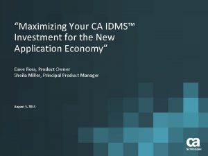 Maximizing Your CA IDMS Investment for the New