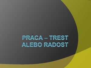 PRCA TREST ALEBO RADOS Prv udsk profesie zbera