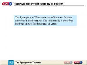 PROVING THE PYTHAGOREAN THEOREM The Pythagorean Theorem is
