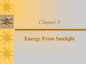 Chapter 8 Energy From Sunlight Photosynthesis Cellular Respiration