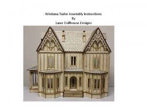 Kristiana Tudor Assembly Instructions By Laser Dollhouse Designs