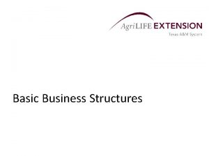 Basic Business Structures Overview Most farming or ranching