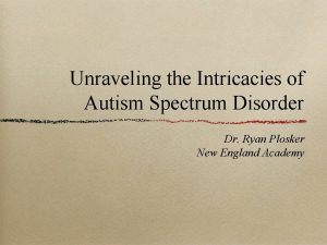 Unraveling the Intricacies of Autism Spectrum Disorder Dr