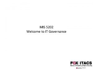 MIS 5202 Welcome to IT Governance MIS 5202