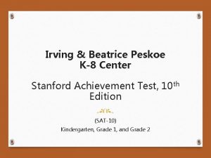 Irving Beatrice Peskoe K8 Center Stanford Achievement Test