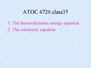 ATOC 4720 class 35 1 The thermodynamic energy