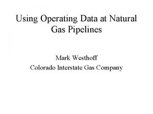 Using Operating Data at Natural Gas Pipelines Mark