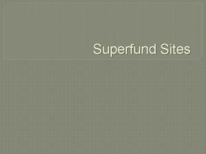 Superfund Sites What are some types of waste