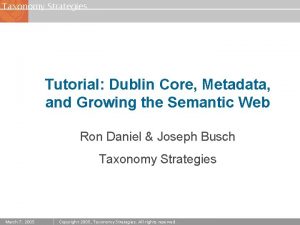 Taxonomy Strategies Tutorial Dublin Core Metadata and Growing