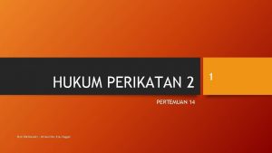 HUKUM PERIKATAN 2 PERTEMUAN 14 Elok Hikmawati Universitas