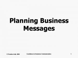 Planning Business Messages Prentice Hall 2005 Excellence in