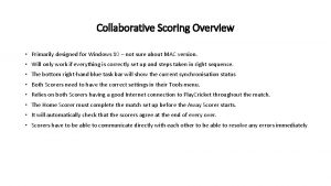 Collaborative Scoring Overview Primarily designed for Windows 10