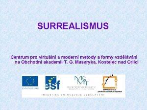 SURREALISMUS Centrum pro virtuln a modern metody a