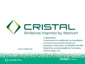 www cristal com CONFIDENTIEL Ce document est confidentiel