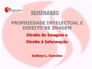 SEMINRIO PROPRIEDADE INTELECTUAL E DIREITO DE IMAGEM Direito