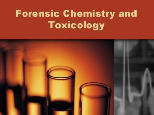 Forensic Chemistry and Toxicology 1 Toxicology Formed from