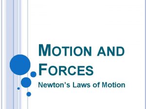 MOTION AND FORCES Newtons Laws of Motion OBJECTIVE