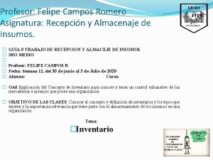 Profesor Felipe Campos Romero Asignatura Recepcin y Almacenaje