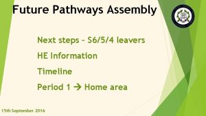 Future Pathways Assembly Next steps S 654 leavers