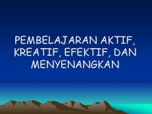 PEMBELAJARAN AKTIF KREATIF EFEKTIF DAN MENYENANGKAN BAGAIMANA SUASANA