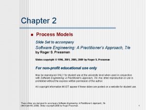 Chapter 2 n Process Models Slide Set to