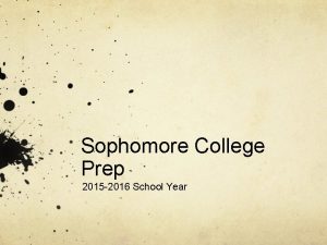 Sophomore College Prep 2015 2016 School Year Advisory